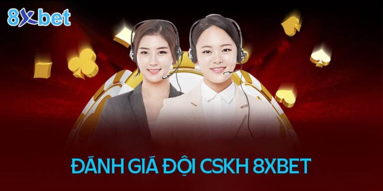 Dịch vụ chăm sóc khách hàng 8XBet có tốt không