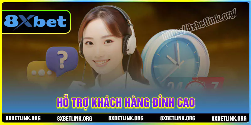 Hỗ trợ khách hàng 8XBET đỉnh cao